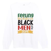 Feeling Blacknificent Black Man Are Dope For Black History Month Gift Premium Crewneck Sweatshirt