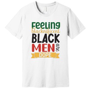 Feeling Blacknificent Black Man Are Dope For Black History Month Gift Premium T-Shirt