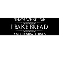 Funny Bread Baker Gifts I Bake Bread I Know Things Baking Gift Bumper Sticker