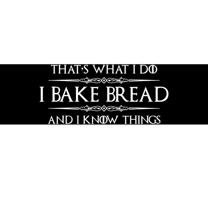 Funny Bread Baker Gifts I Bake Bread I Know Things Baking Gift Bumper Sticker