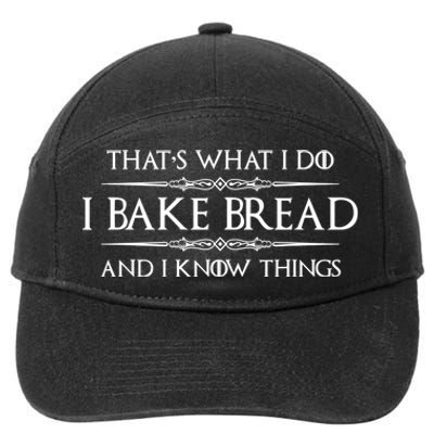 Funny Bread Baker Gifts I Bake Bread I Know Things Baking Gift 7-Panel Snapback Hat