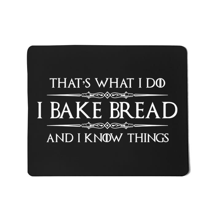 Funny Bread Baker Gifts I Bake Bread I Know Things Baking Gift Mousepad