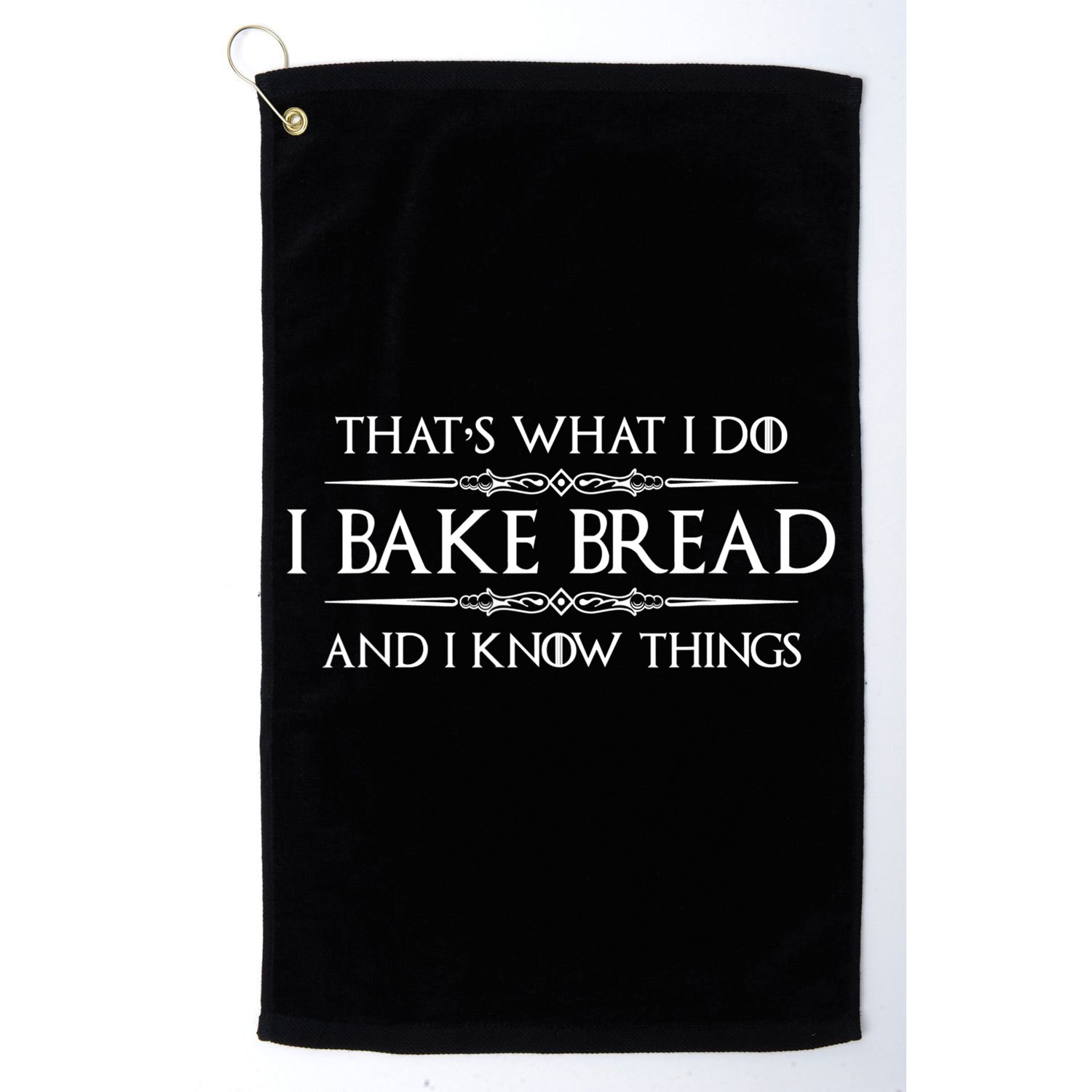 Funny Bread Baker Gifts I Bake Bread I Know Things Baking Gift Golf Towel