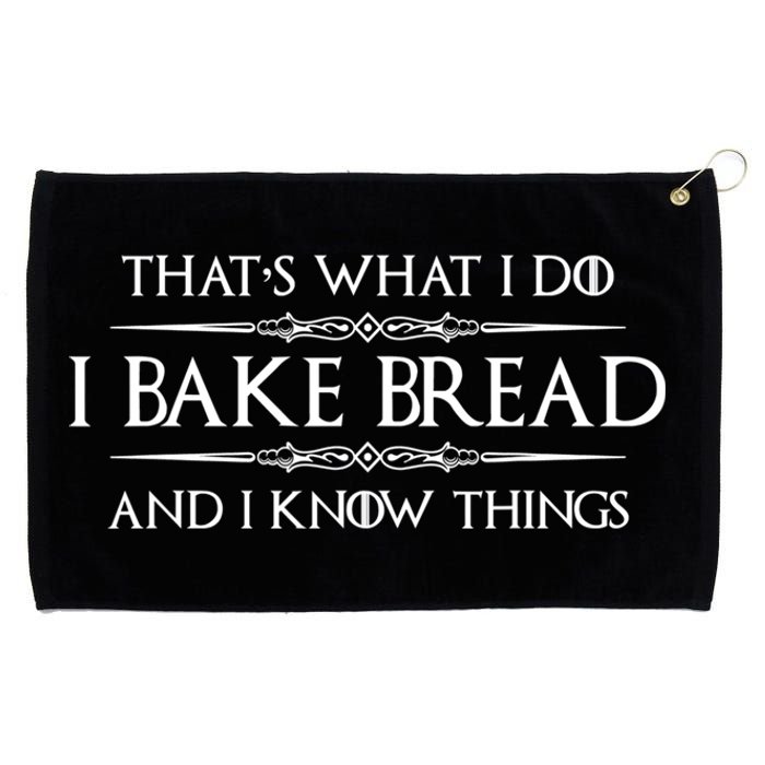 Funny Bread Baker Gifts I Bake Bread I Know Things Baking Gift Grommeted Golf Towel