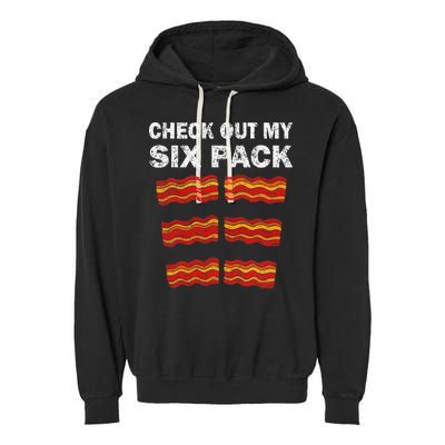 Funny Bacon BBQ Dad Grill CHECK OUT MY SIX PACK Garment-Dyed Fleece Hoodie
