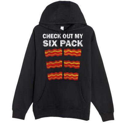 Funny Bacon BBQ Dad Grill CHECK OUT MY SIX PACK Premium Pullover Hoodie