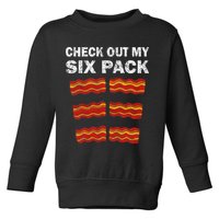 Funny Bacon BBQ Dad Grill CHECK OUT MY SIX PACK Toddler Sweatshirt