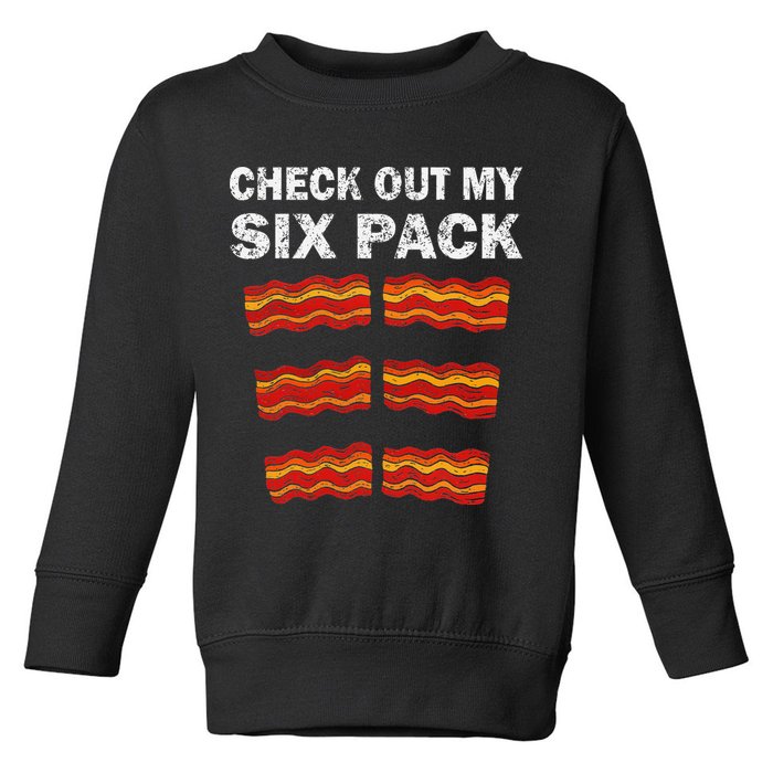 Funny Bacon BBQ Dad Grill CHECK OUT MY SIX PACK Toddler Sweatshirt