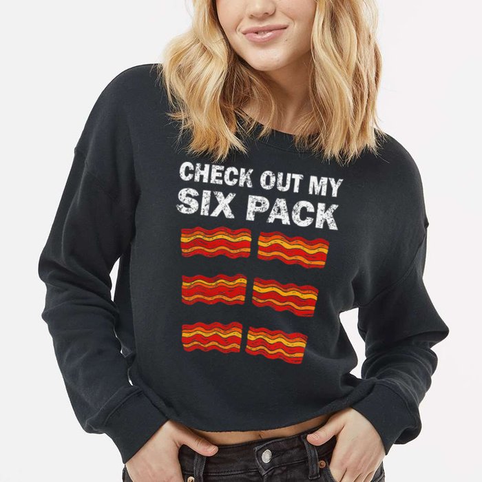 Funny Bacon BBQ Dad Grill CHECK OUT MY SIX PACK Cropped Pullover Crew