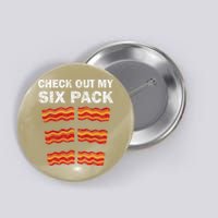 Funny Bacon BBQ Dad Grill CHECK OUT MY SIX PACK Button