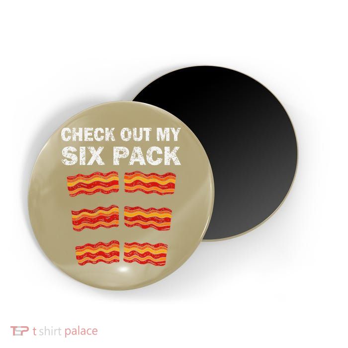 Funny Bacon BBQ Dad Grill CHECK OUT MY SIX PACK Magnet