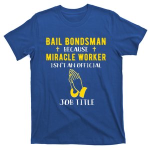 Funny Bail Bonds Because Miracle Worker Isn't A Job Title Cute Gift T-Shirt