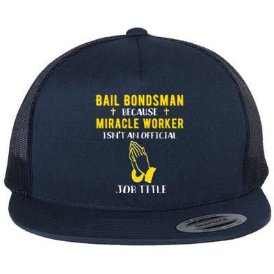 Funny Bail Bonds Because Miracle Worker Isn't A Job Title Cute Gift Flat Bill Trucker Hat