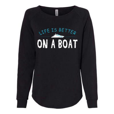 Funny Boating Boat Gift Life Better On Boat Captain Womens California Wash Sweatshirt