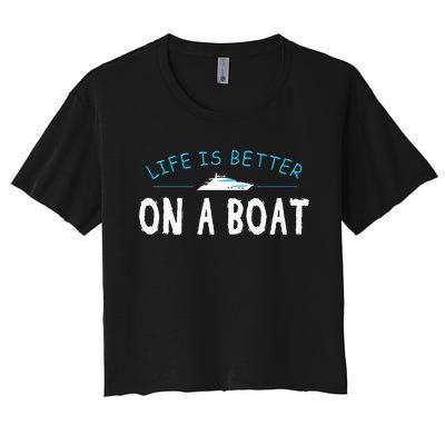 Funny Boating Boat Gift Life Better On Boat Captain Women's Crop Top Tee