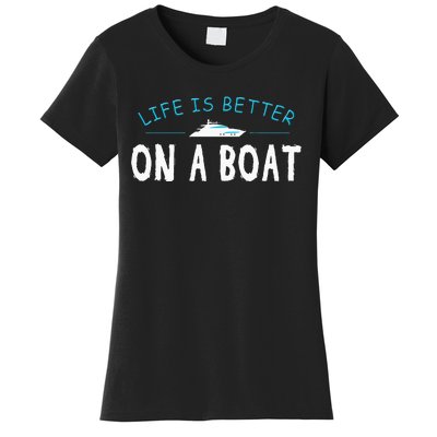 Funny Boating Boat Gift Life Better On Boat Captain Women's T-Shirt