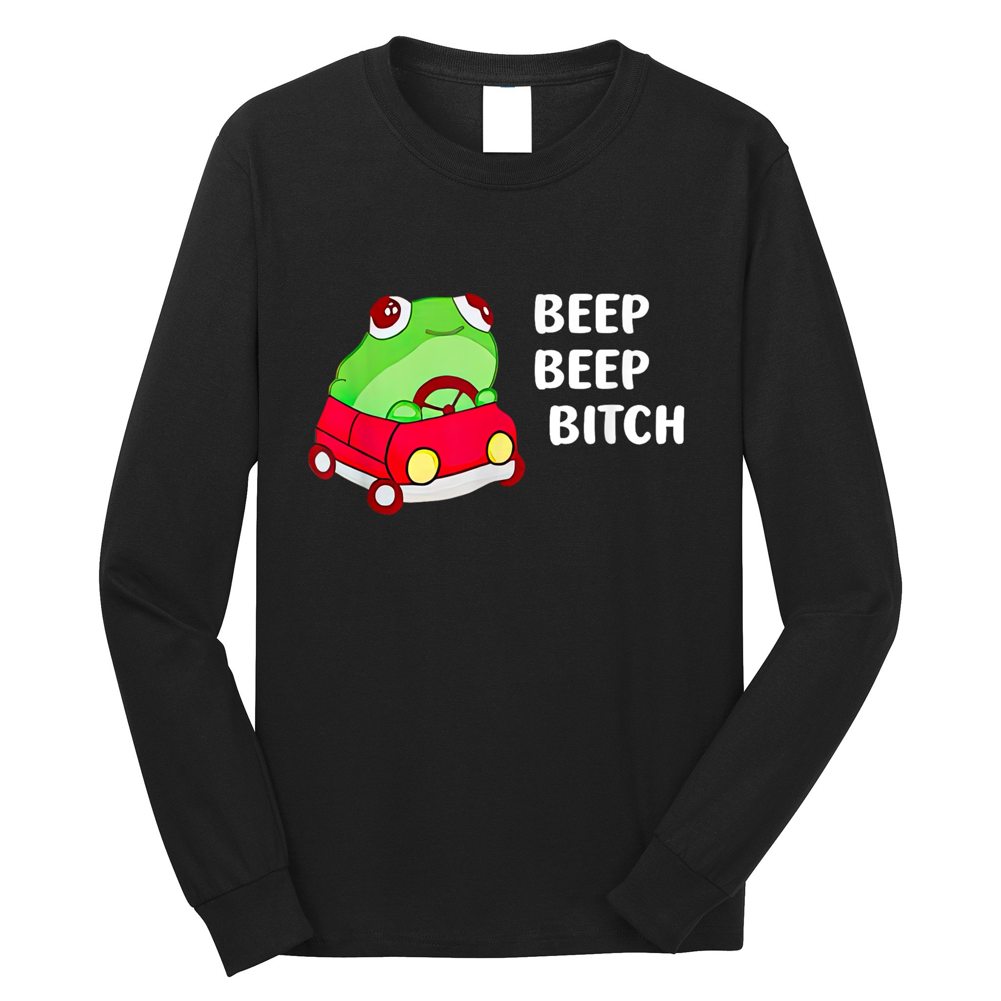 Frog Beep Beep Bitch Long Sleeve Shirt