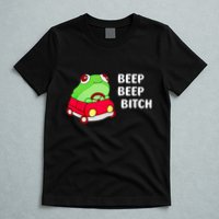Frog Beep Beep Bitch T-Shirt
