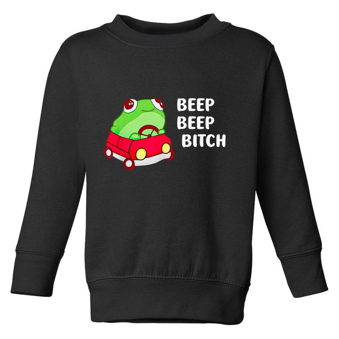 Frog Beep Beep Bitch Toddler Sweatshirt
