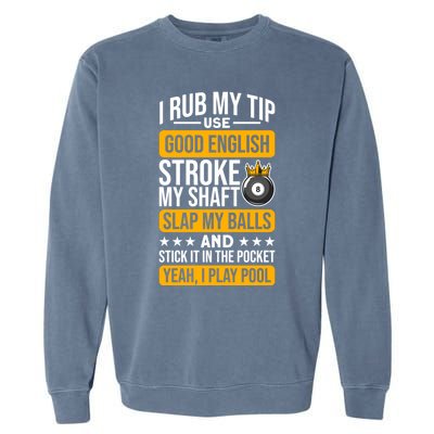 Funny Billiard Balls Cue I Rub My Tip Pool Player Quote Funny Gift Garment-Dyed Sweatshirt