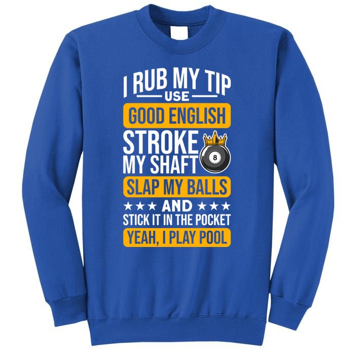 Funny Billiard Balls Cue I Rub My Tip Pool Player Quote Funny Gift Sweatshirt