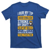 Funny Billiard Balls Cue I Rub My Tip Pool Player Quote Funny Gift T-Shirt