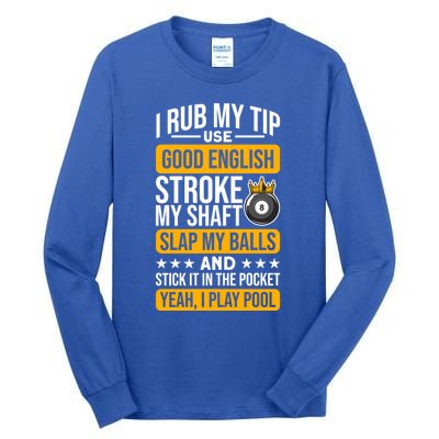 Funny Billiard Balls Cue I Rub My Tip Pool Player Quote Funny Gift Tall Long Sleeve T-Shirt