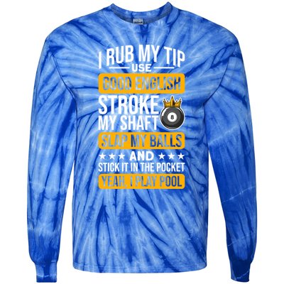 Funny Billiard Balls Cue I Rub My Tip Pool Player Quote Funny Gift Tie-Dye Long Sleeve Shirt