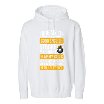 Funny Billiard Balls Cue I Rub My Tip Pool Player Quote Funny Gift Garment-Dyed Fleece Hoodie