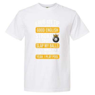 Funny Billiard Balls Cue I Rub My Tip Pool Player Quote Funny Gift Garment-Dyed Heavyweight T-Shirt