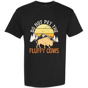 Funny Buffalo Bison Do Not Pet The Fluffy Cow Garment-Dyed Heavyweight T-Shirt