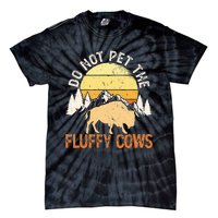 Funny Buffalo Bison Do Not Pet The Fluffy Cow Tie-Dye T-Shirt