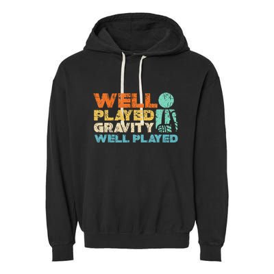 Funny Broken Bone Shoulder Elbow Well Played Gravity Garment-Dyed Fleece Hoodie