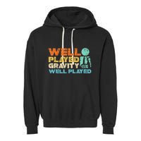 Funny Broken Bone Shoulder Elbow Well Played Gravity Garment-Dyed Fleece Hoodie