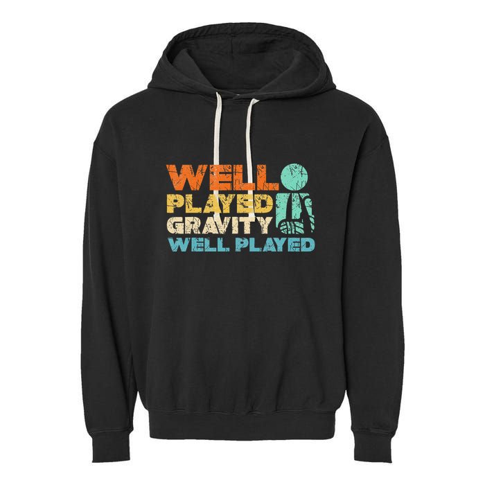 Funny Broken Bone Shoulder Elbow Well Played Gravity Garment-Dyed Fleece Hoodie