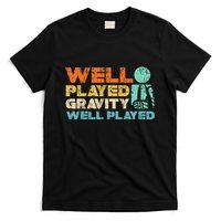 Funny Broken Bone Shoulder Elbow Well Played Gravity T-Shirt