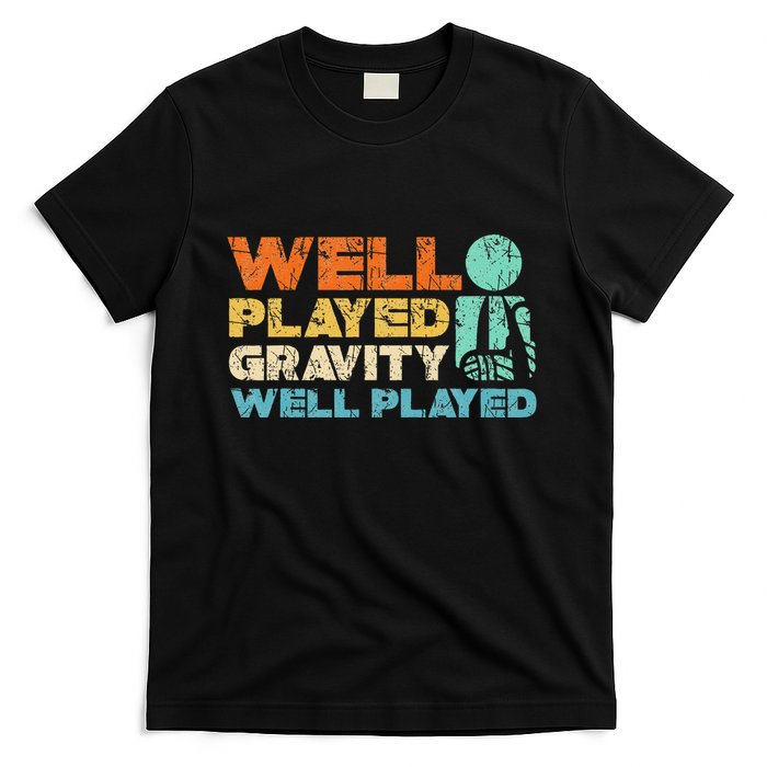 Funny Broken Bone Shoulder Elbow Well Played Gravity T-Shirt