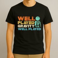 Funny Broken Bone Shoulder Elbow Well Played Gravity T-Shirt