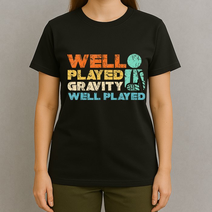 Funny Broken Bone Shoulder Elbow Well Played Gravity T-Shirt