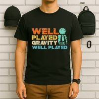 Funny Broken Bone Shoulder Elbow Well Played Gravity T-Shirt