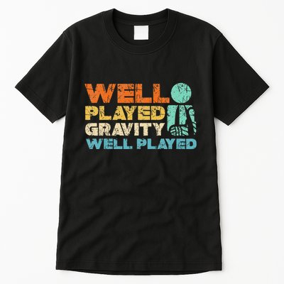 Funny Broken Bone Shoulder Elbow Well Played Gravity Tall T-Shirt