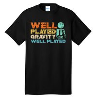 Funny Broken Bone Shoulder Elbow Well Played Gravity Tall T-Shirt