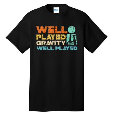 Funny Broken Bone Shoulder Elbow Well Played Gravity Tall T-Shirt