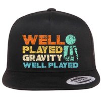 Funny Broken Bone Shoulder Elbow Well Played Gravity Flat Bill Trucker Hat