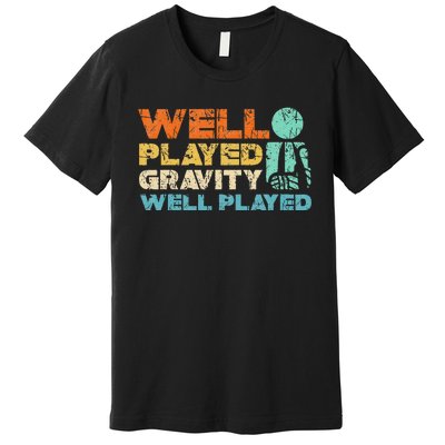 Funny Broken Bone Shoulder Elbow Well Played Gravity Premium T-Shirt