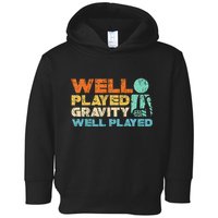 Funny Broken Bone Shoulder Elbow Well Played Gravity Toddler Hoodie