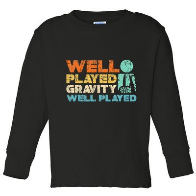 Funny Broken Bone Shoulder Elbow Well Played Gravity Toddler Long Sleeve Shirt