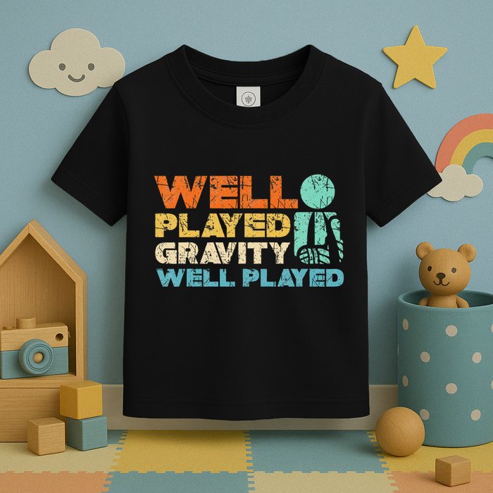 Funny Broken Bone Shoulder Elbow Well Played Gravity Toddler T-Shirt