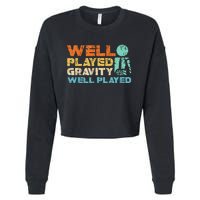 Funny Broken Bone Shoulder Elbow Well Played Gravity Cropped Pullover Crew