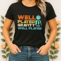 Funny Broken Bone Shoulder Elbow Well Played Gravity Womens T-Shirt